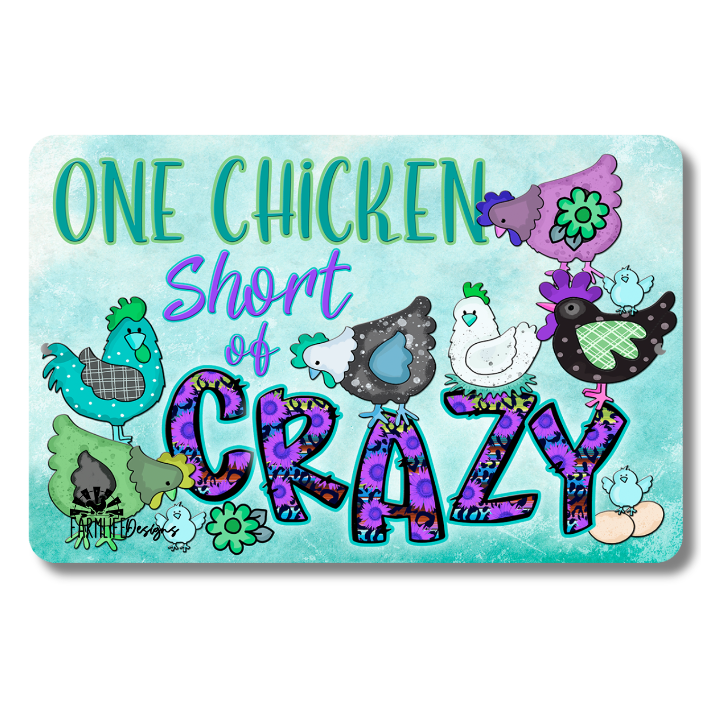 Chicken Sign, One Chicken Short of Crazy