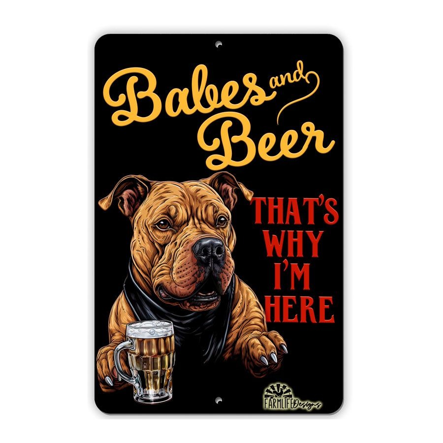 Pit Bull sign - Babes and Beer - That's Why I'm Here, funny man cave dog sign, aluminum, handmade 8x12