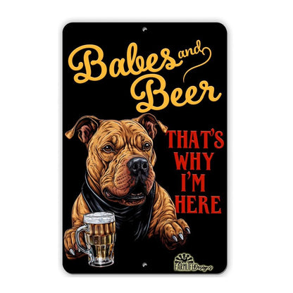 Pit Bull sign - Babes and Beer - That's Why I'm Here, funny man cave dog sign, aluminum, handmade 8x12