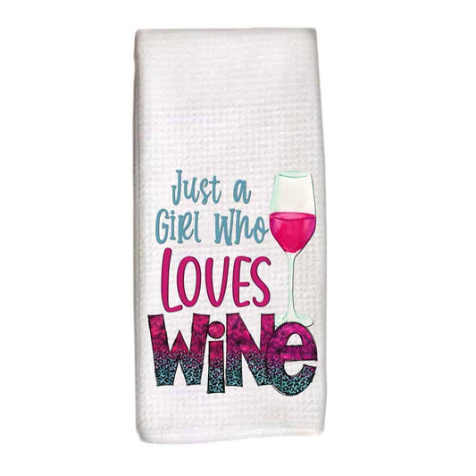 Wine dish towel, tea towel, just a girl who loves wine, wine lover gift