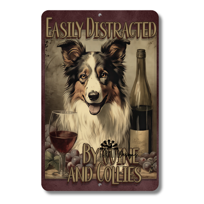 Collie Sign, Easily Distracted by Wine and Collies, 8x12 metal