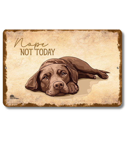 Chocolate Lab Sign Nope Not Today Funny Labrador Dog metal tin wall art