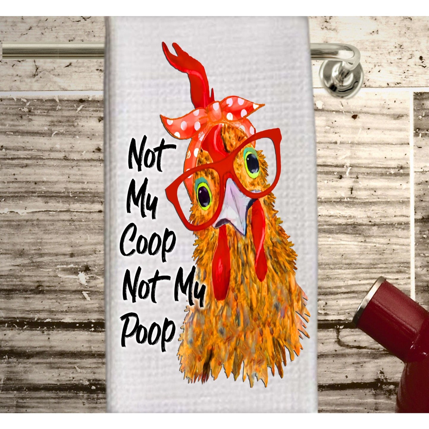 Chicken Dish Towel, Not My Coop Not My Poop tea towel rooster