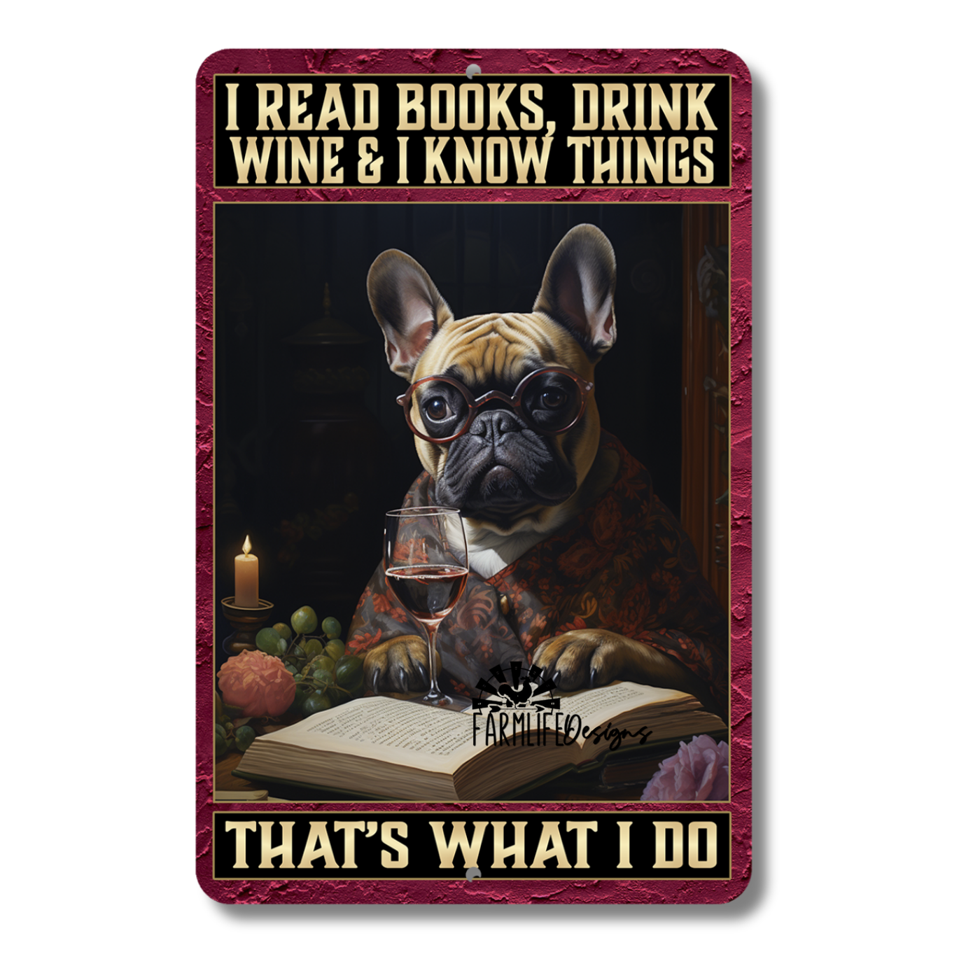 French Bulldog Sign, Read Books, Drink Wine, Know Things, bull dog sign