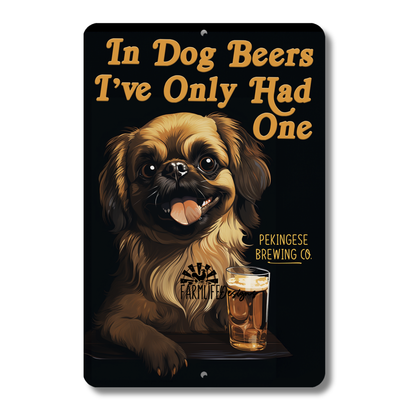 Pekingese, In Dog Beers I've Only Hand One, Man Cave Bar Sign