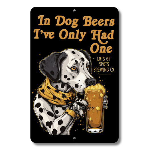 Dalmatian, In Dog Beers I've Only Hand One, Man Cave Bar Sign