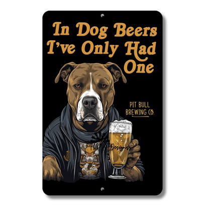 Pit Bull, In Dog Beers I've Only Hand One, Man Cave Bar Sign