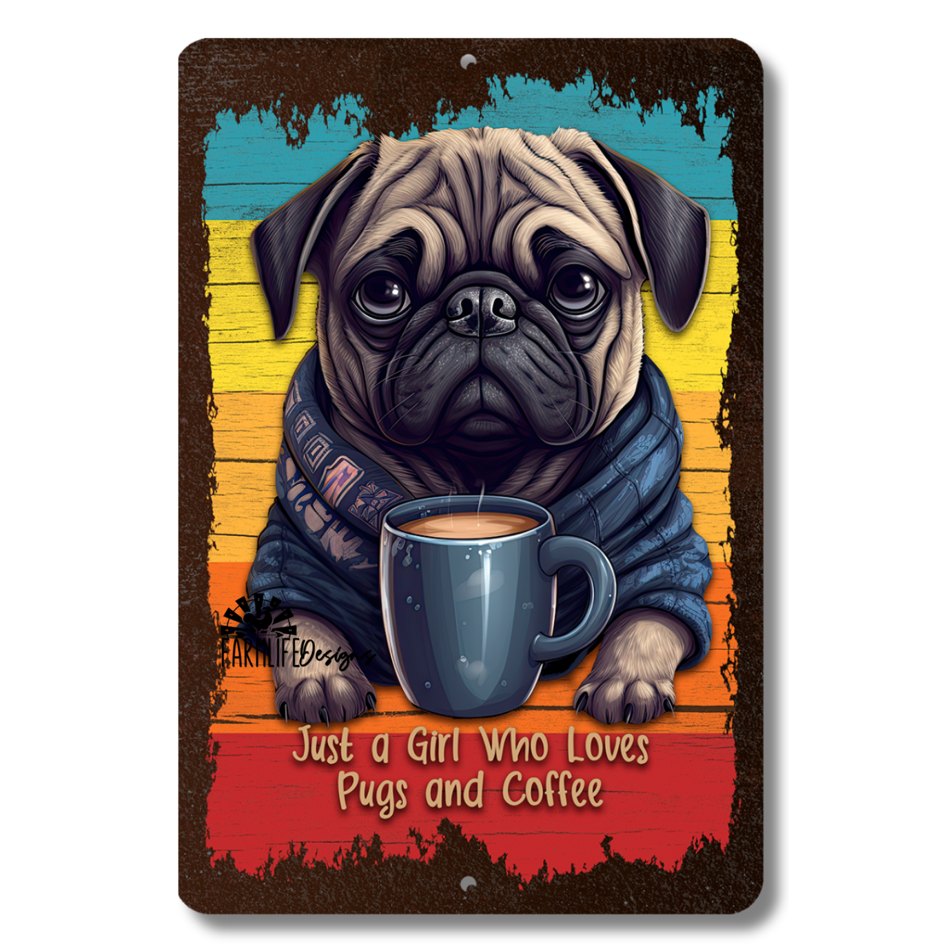 Pug Sign, Just a Girl Who Loves Pugs and Coffee