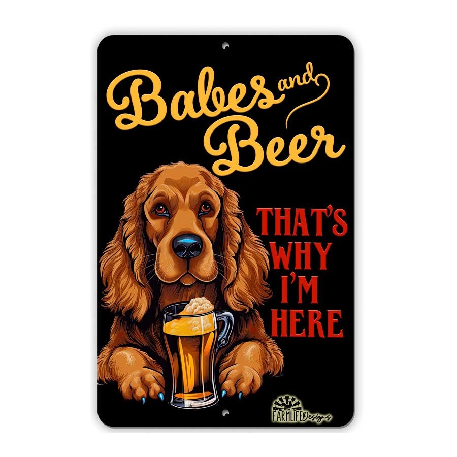 Cocker Spaniel sign - Babes and Beer - That's Why I'm Here, funny man cave dog sign, aluminum, handmade 8x12