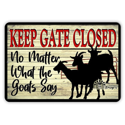 Keep the Gate Closed No Matter What the Goats Say, handmade gate sign, barn sign