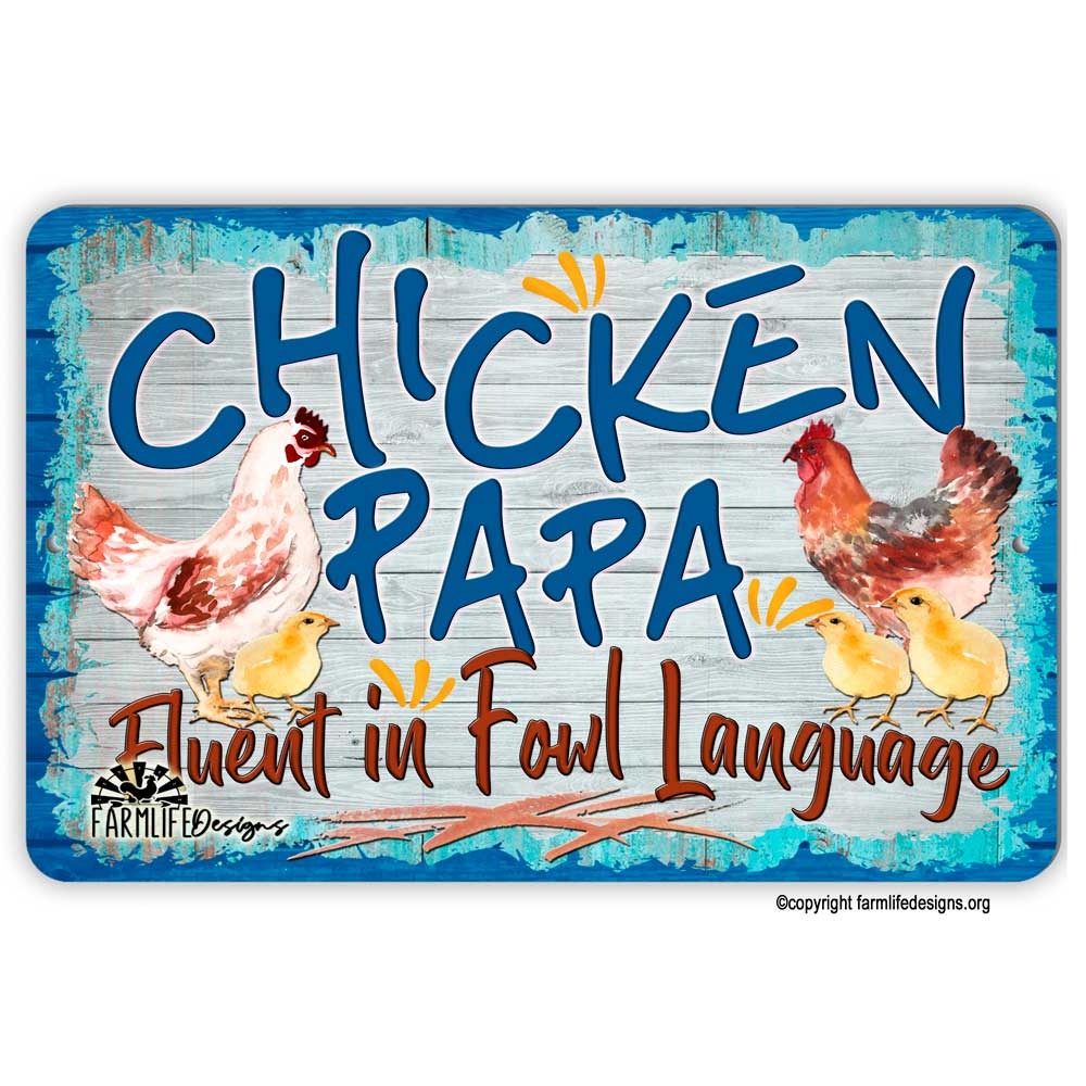 Funny Chicken Sign, Chicken Papa - Fluent in Fowl Language, hens chickens, 12x8 aluminum