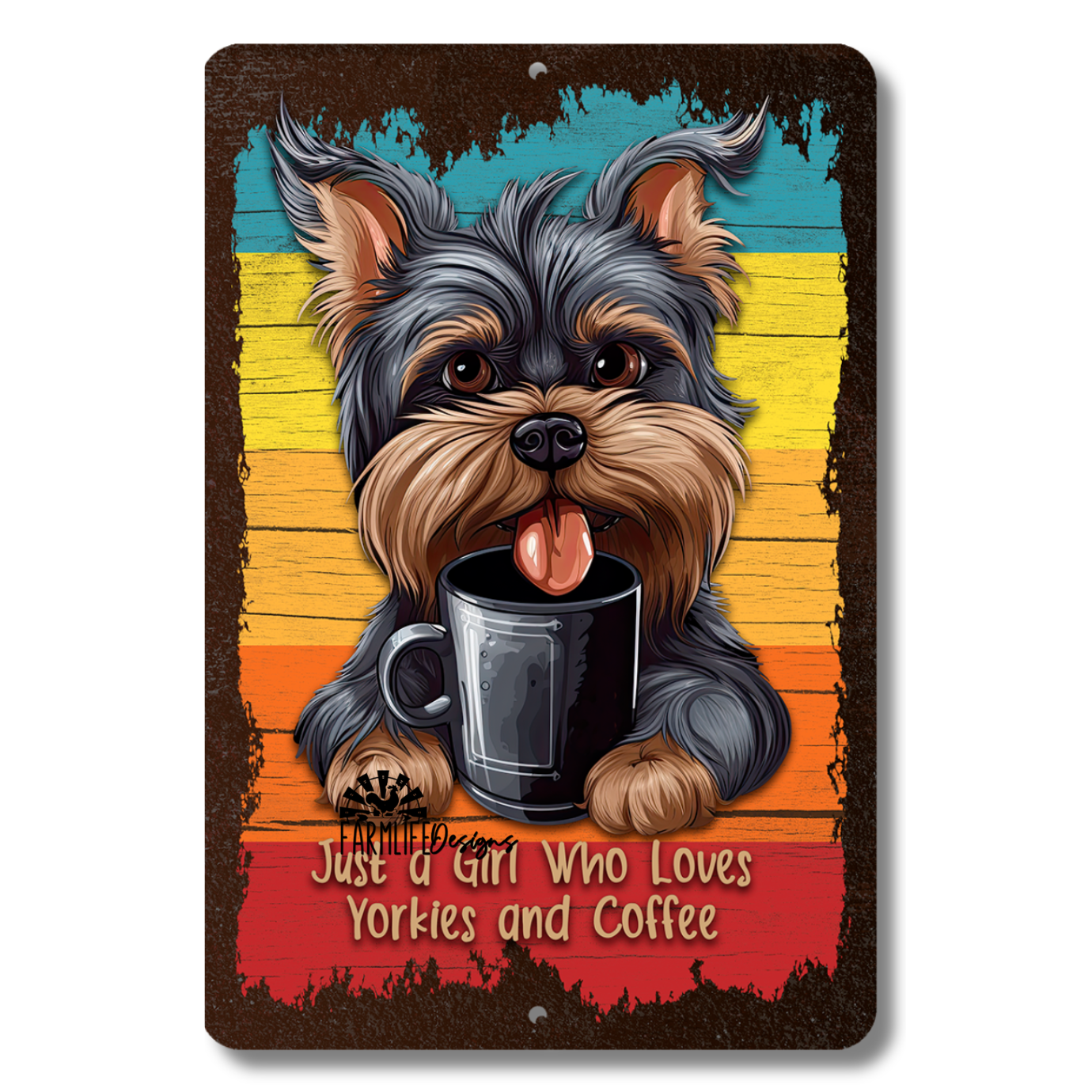 Yorkie Sign, Just a Girl Who Loves Yorkies and Coffee