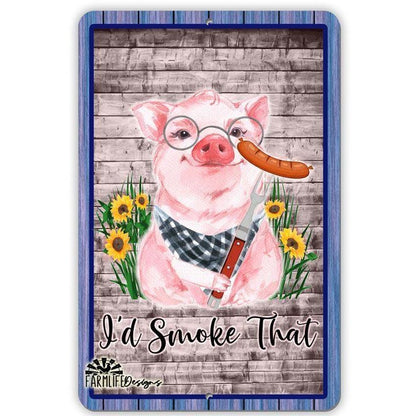 Funny Pig Sign - I'd Smoke That - Barbeque - Aluminum Sign