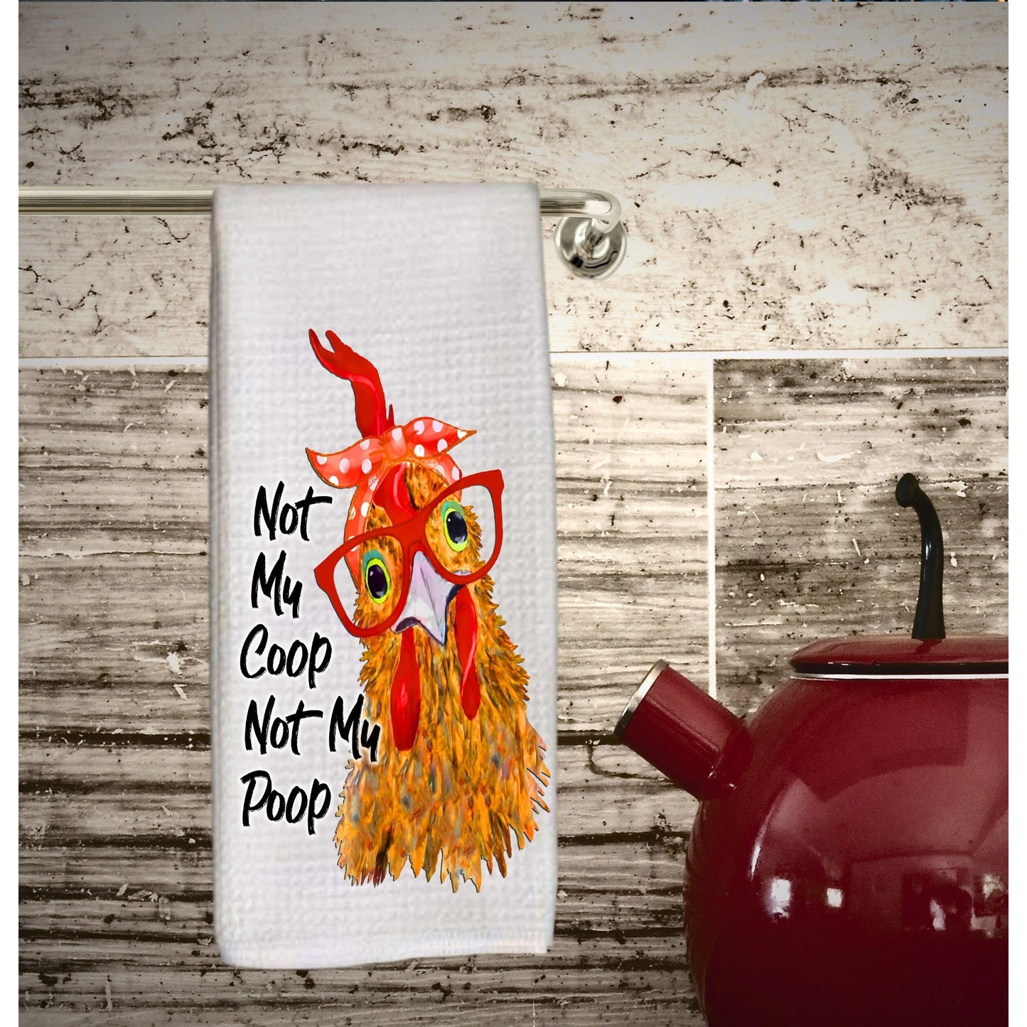 Chicken Dish Towel, Not My Coop Not My Poop tea towel rooster