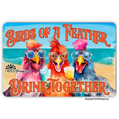 Funny Chicken Sign - Birds of a Feather Drink Together - funny drunk chickens