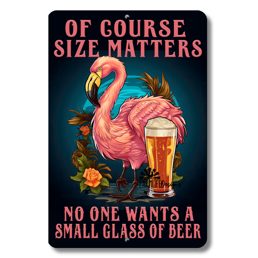 Funny Flamingo Bar Sign, Of Course Size Matters, No One Wants a Small Glass of Beer