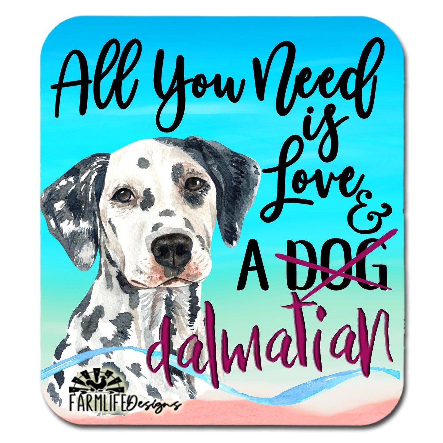 Dalmatian Dog Magnet - All You Need is Love and A Dalmatian - 4" wide aluminum