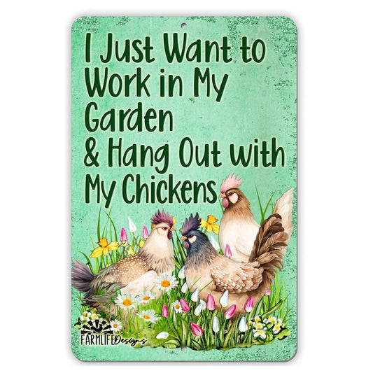 Chicken Garden Sign, I Just Want to Work in My Garden and Hang Out with My Chickens, 8x12, chicken lover sign