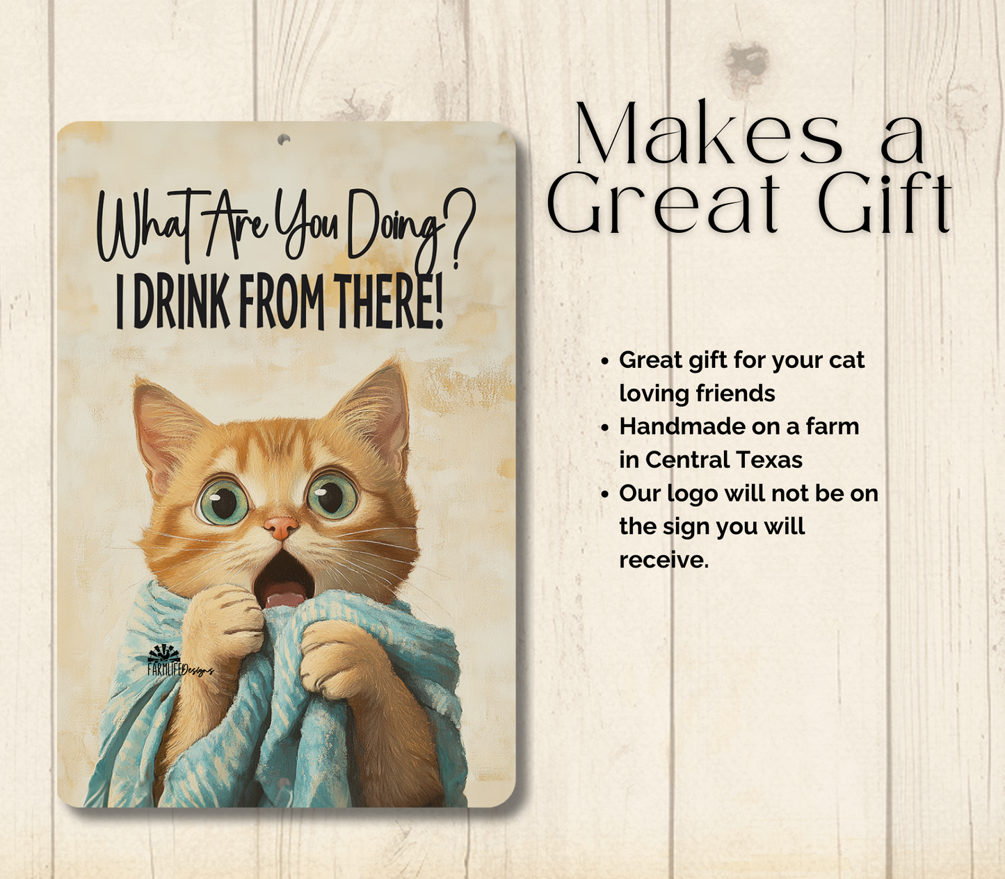 Cat SIgn, What Are You Doing? I Drink From There! metal tin toilet bathroom sign
