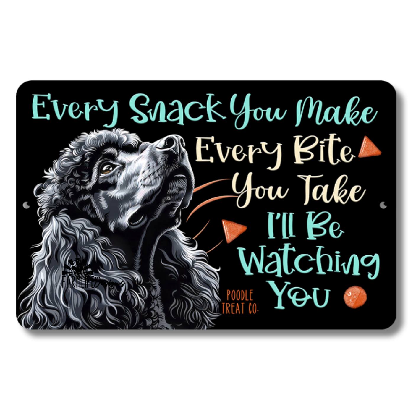 Poodle, Every Snack You Make, I'll Be Watching You, dog sign 12x8