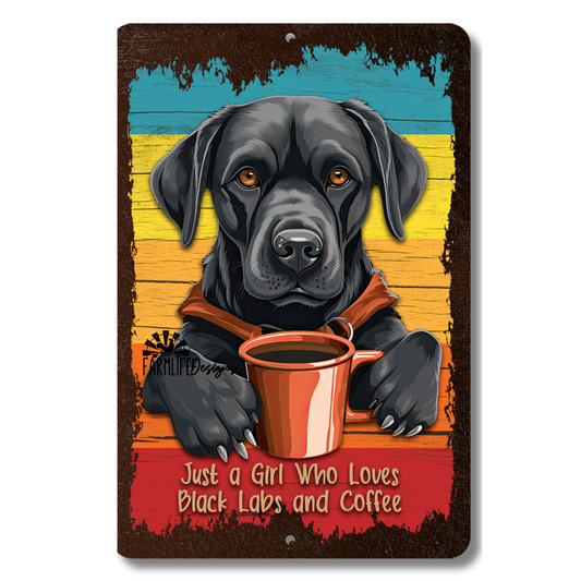 Black Lab Sign, Just a Girl Who Loves Black Labs and Coffee