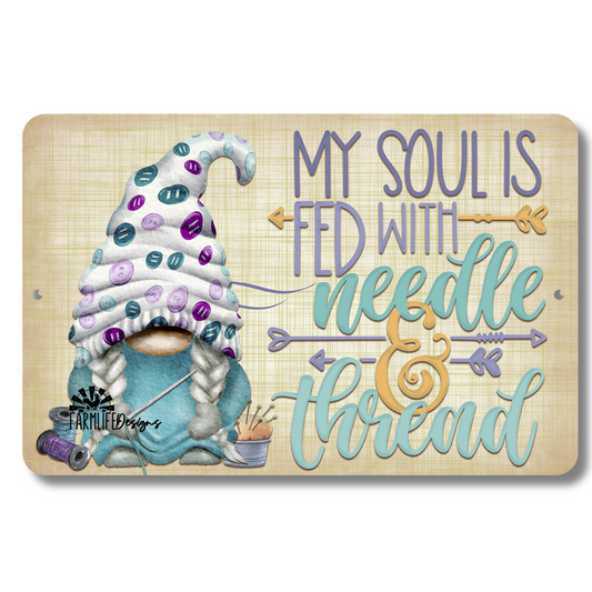 Gnome Sewing Sign, My Soul is Fed with Needle and Thread, 12x8 she shed craft room sign