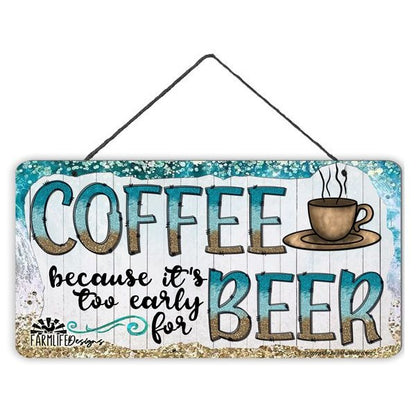 Coffee and Beer Sign, Coffee Because It's Too Early for Beer, 12"x6" sign, coffee bar sign