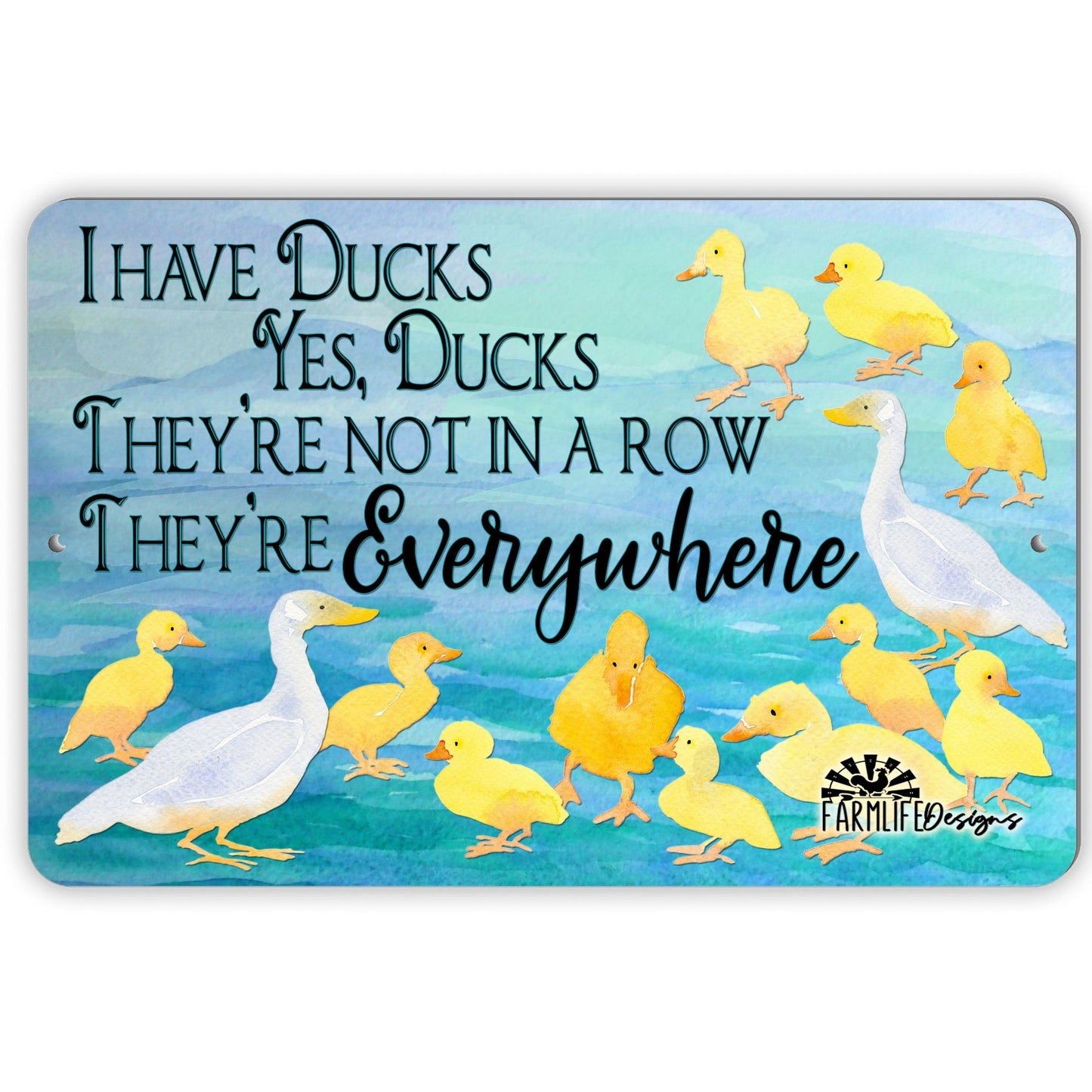 Funny Duck Sign - I Have Ducks, They are Everywhere - Handmade Aluminum 12"x8"