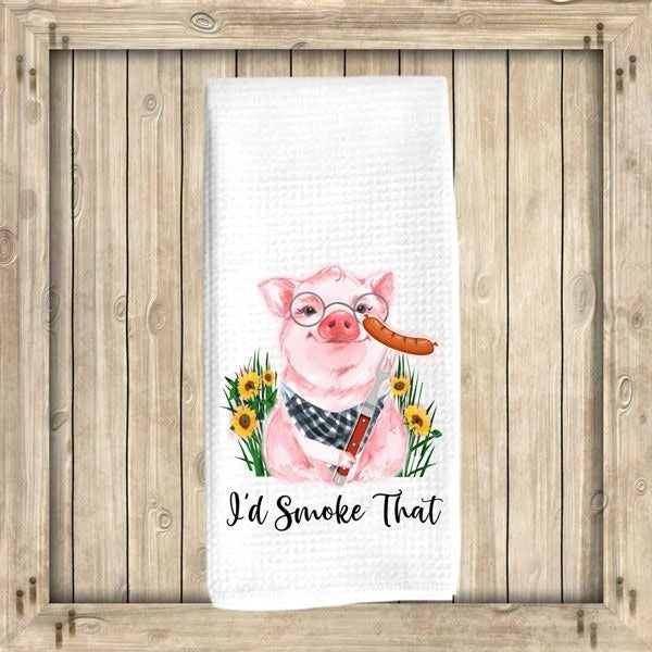 I'd Smoke That Dish Towel, tea, pig with sausage, barbecue, waffle weave