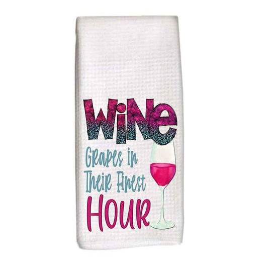 Wine dish towel, tea towel, grapes finest moment, wine lover gift