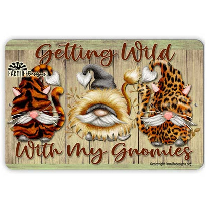 Gnome Sign, Getting Wild with My Gnomies, lion, tiger, leopard, gnome lover gift 12"x8"