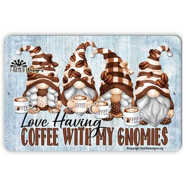 Coffee Gnome Sign, Having Coffee with My Gnomies, gnome lover gift 12"x8"