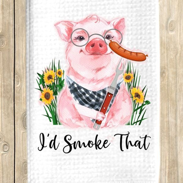 I'd Smoke That Dish Towel, tea, pig with sausage, barbecue, waffle weave