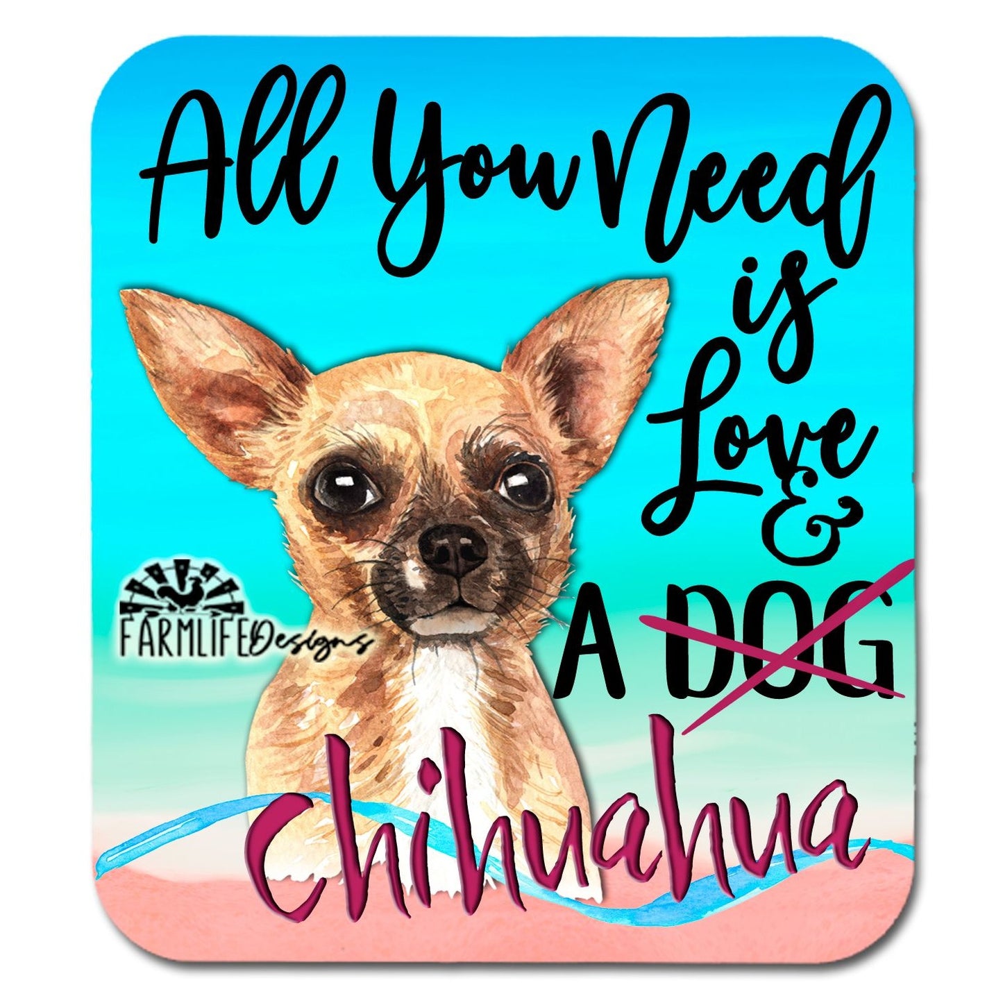 Chihuahua Mousepad, All You Need is Love and a Chihuahua, dog lover mouse pad, chihuahua lover gift