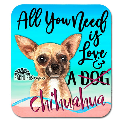 Chihuahua Mousepad, All You Need is Love and a Chihuahua, dog lover mouse pad, chihuahua lover gift