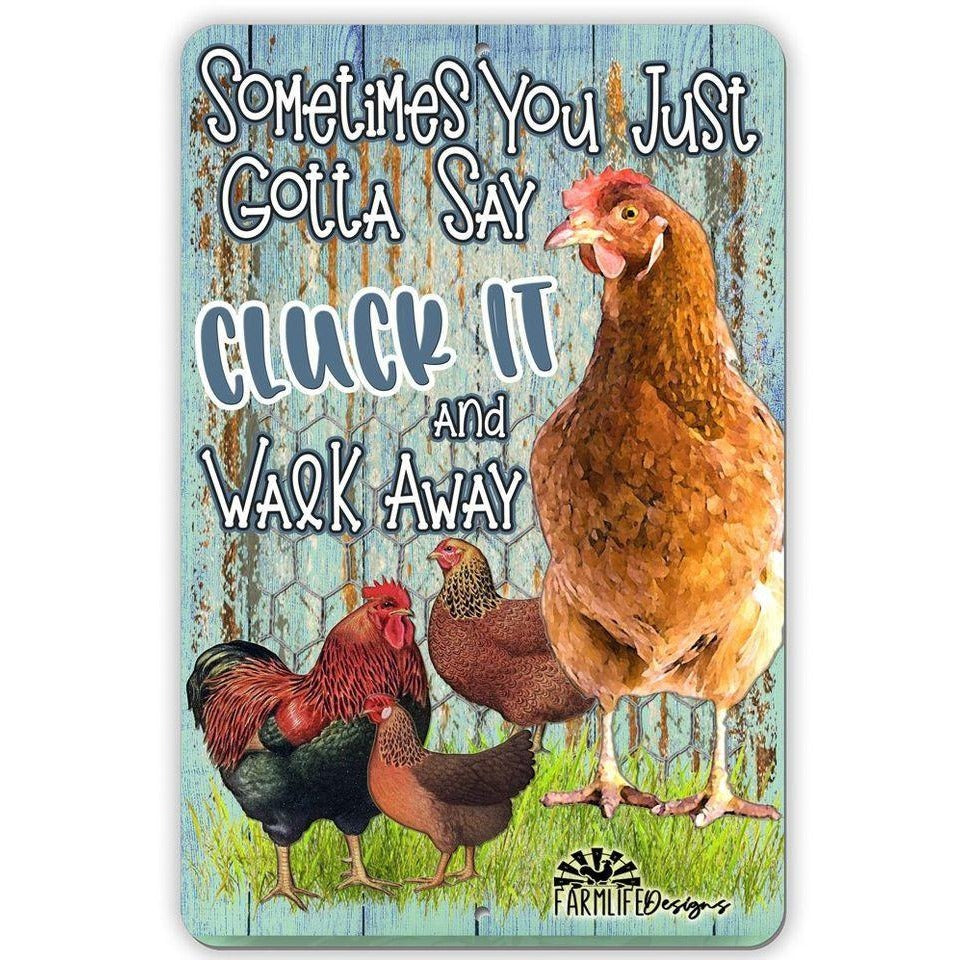 Chicken Sign - Some You Just Gotta Say Cluck It 8"x12" chickens rooster aluminum