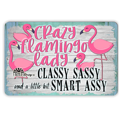 Crazy Flamingo Lady Sign, Classy Sassy and a Little Bit Smart Assy horizontal