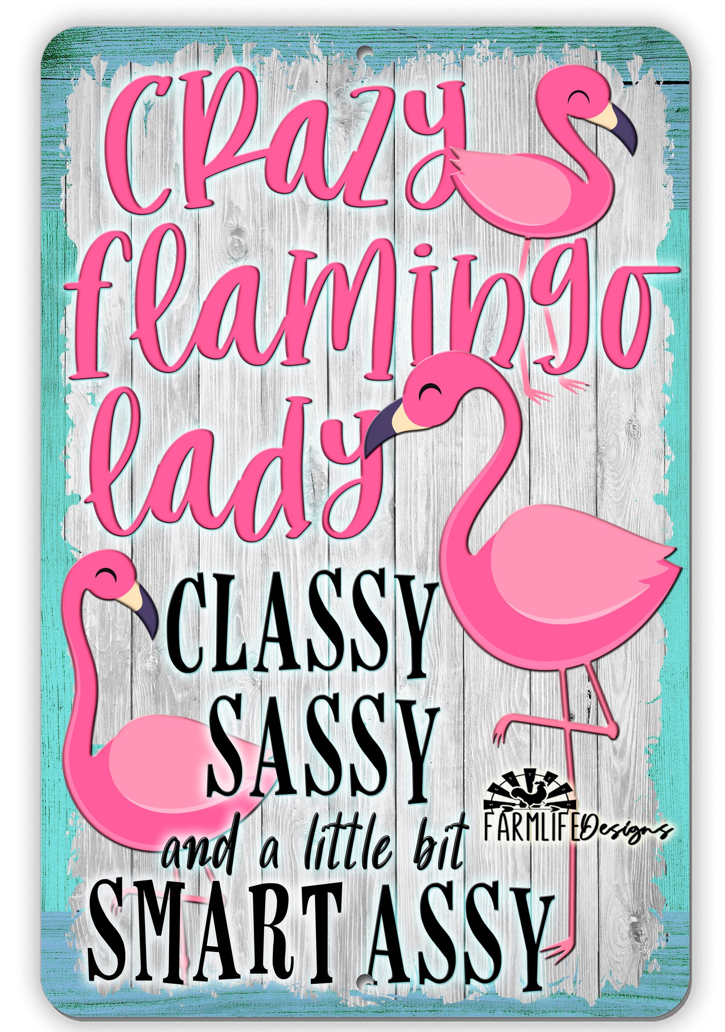 Crazy Flamingo Lady Sign, Classy Sassy and a Little Bit Smart Assy