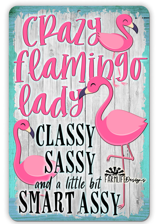 Crazy Flamingo Lady Sign, Classy Sassy and a Little Bit Smart Assy