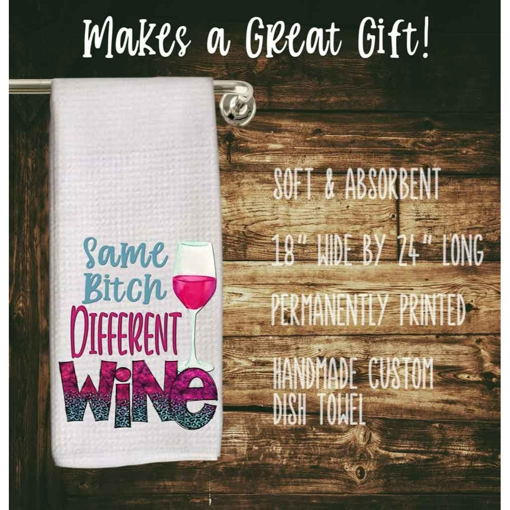 Wine dish towel, tea towel, same b*tch different wine, wine lover gift