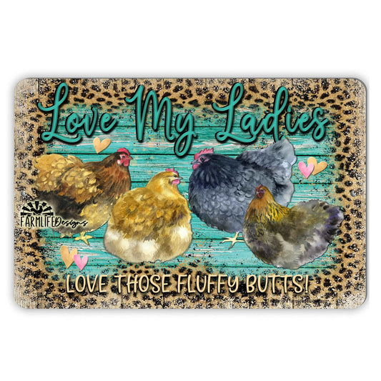 Chicken Sign, chicken coop sign, Love My Ladies, fluffy butt, chickens, hens, leopard