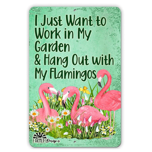 Flamingo Garden Sign, I Just Want to Work in My Garden and Hang Out with My Flamingos, 8x12, flamingo lover sign