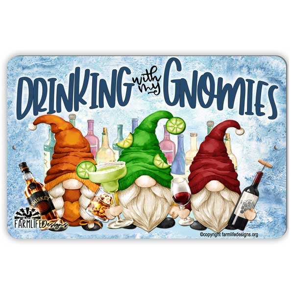 Gnome Sign, Drinking with My Gnomies, wine, margaritas, gnome lover gift 12"x8"