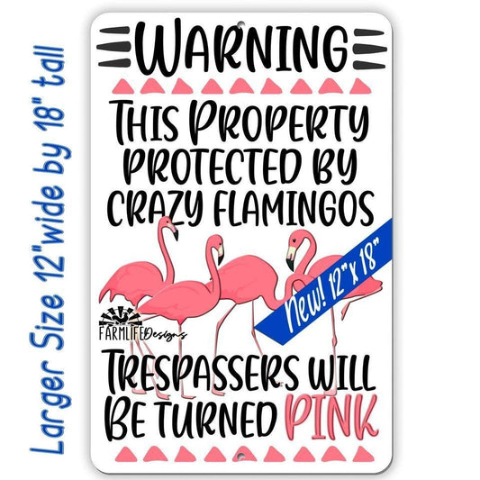 Crazy Flamingo Trespassing Sign - 12x18 larger size - aluminum