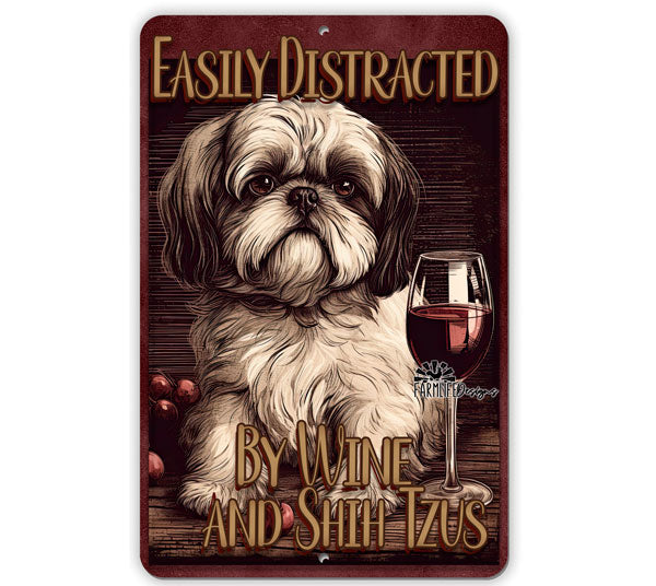 Shih Tzu Sign, Easily Distracted by Wine and Shih Tzus, 8x12 metal