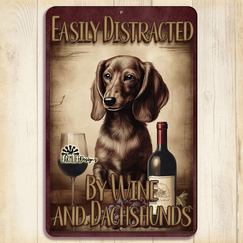 Dachshund Sign, Easily Distracted by Wine and Dachshunds, 8x12 metal