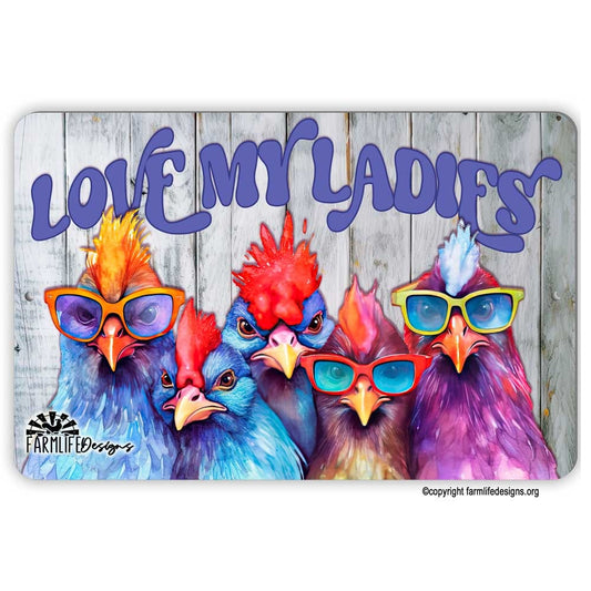 Funny Chicken Sign - Love My Ladies, Colorful Chickens in Glasses, chicken decor, chicken lover gift, 12"x8" aluminum