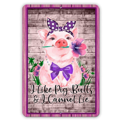 Funny Pig BBQ Sign - Girl Pig with flower - I Like Pig Butts & I Cannot Lie - Aluminum