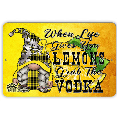 Vodka Gnome | When Life Gives You Lemons | gnomes 12"x8" sign aluminum