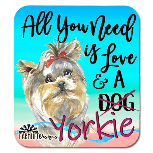 Yorkie Dog Magnet - All You Need is Love and A Yorkie - 4" wide aluminum yorkies yorkshire terrier